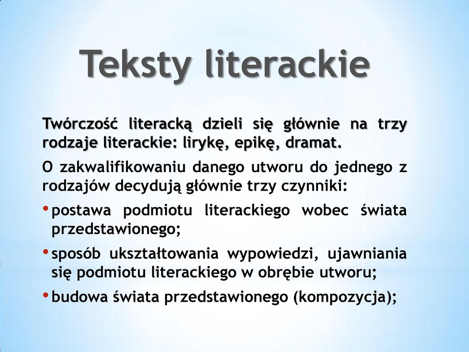 O zakwalifikowaniu danego utworu do jednego z rodzajów decydują głównie trzy czynniki: postawa