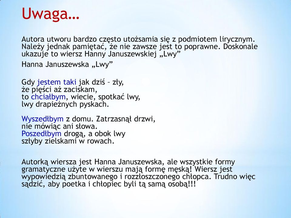 drapieżnych pyskach. Wyszedłbym z domu. Zatrzasnął drzwi, nie mówiąc ani słowa. Poszedłbym drogą, a obok lwy szłyby zielskami w rowach.