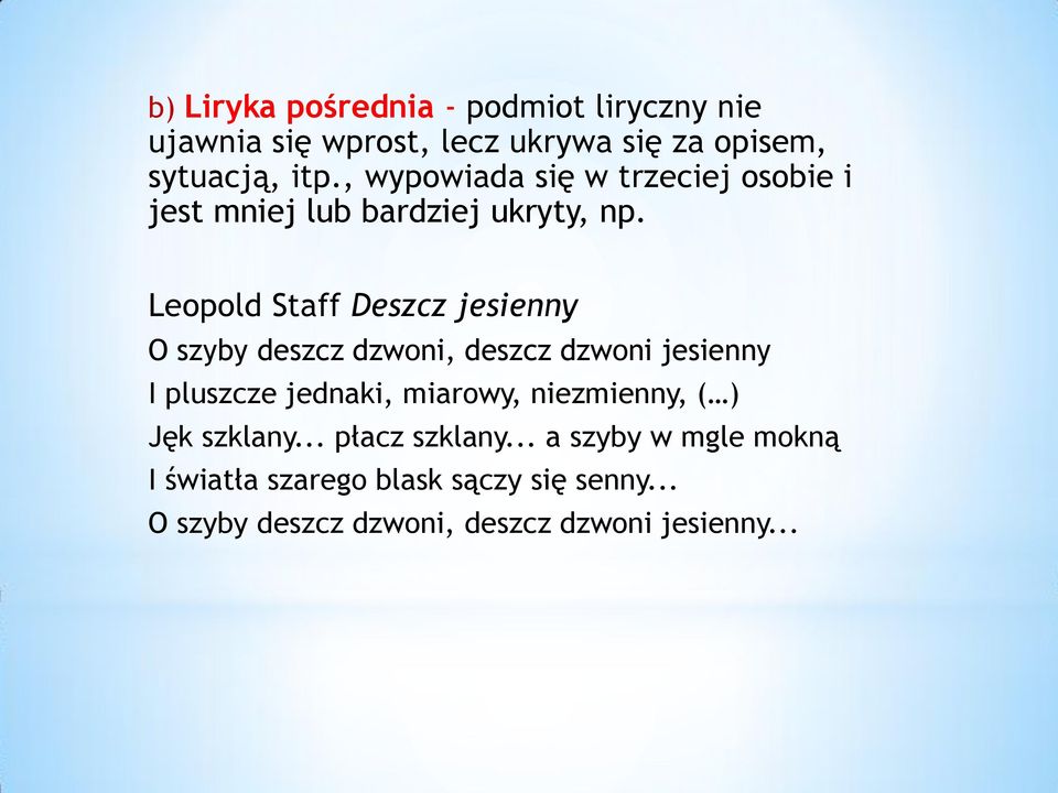 Leopold Staff Deszcz jesienny O szyby deszcz dzwoni, deszcz dzwoni jesienny I pluszcze jednaki, miarowy,