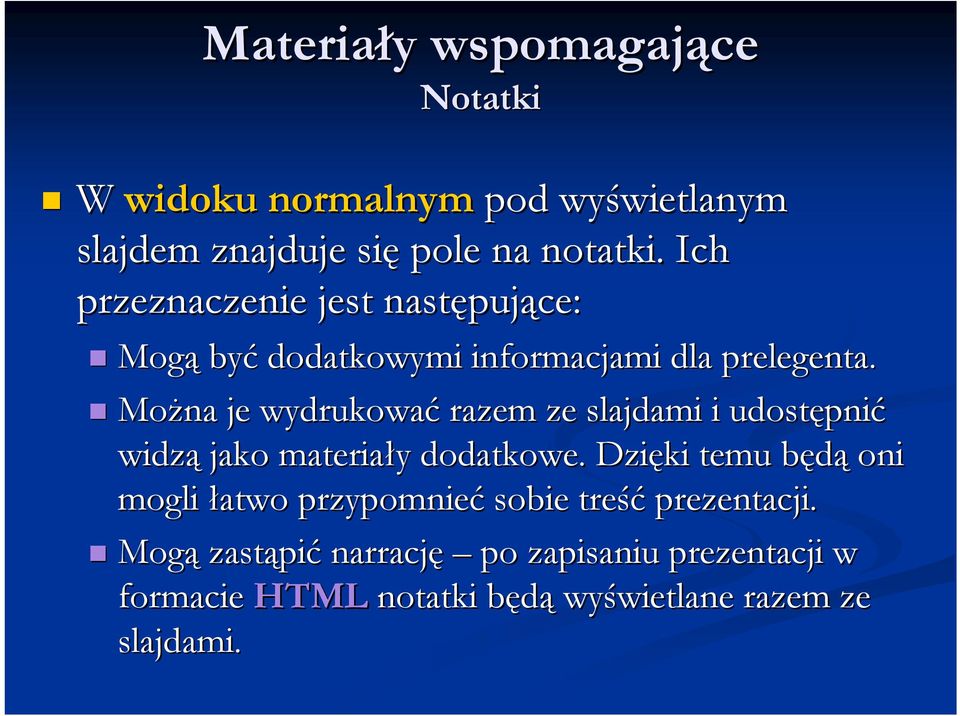 Można je wydrukować razem ze slajdami i udostępni pnić widzą jako materiały y dodatkowe.