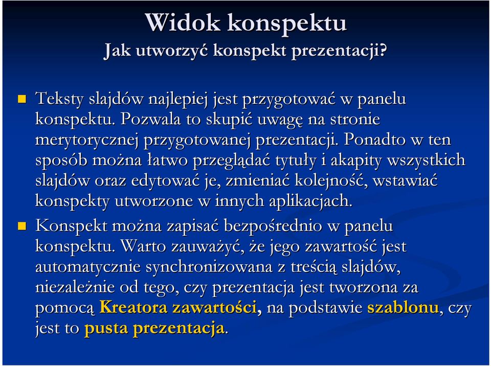 Ponadto w ten sposób b można łatwo przegląda dać tytuły y i akapity wszystkich slajdów w oraz edytować je, zmieniać kolejność ść,, wstawiać konspekty utworzone w