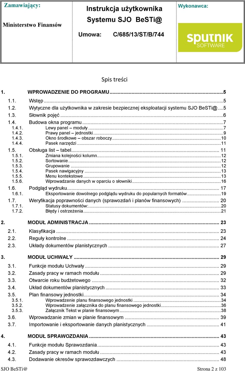 .. 12 1.5.2. Sortowanie... 12 1.5.3. Grupowanie... 12 1.5.4. Pasek nawigacyjny... 13 1.5.5. Menu kontekstowe... 13 1.5.6. Wprowadzanie danych w oparciu o słowniki... 16 1.6. Podgląd wydruku... 17 1.6.1. Eksportowanie dowolnego podglądu wydruku do popularnych formatów.