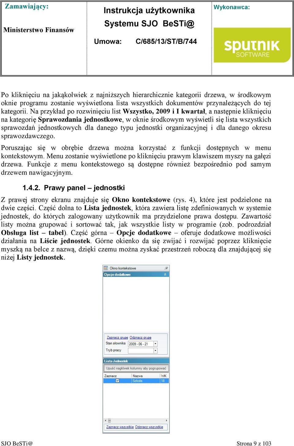 danego typu jednostki organizacyjnej i dla danego okresu sprawozdawczego. Poruszając się w obrębie drzewa można korzystać z funkcji dostępnych w menu kontekstowym.