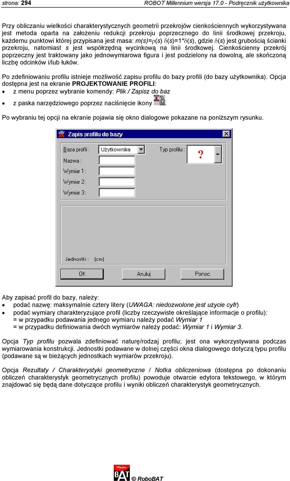 środkowej przekroju, każdemu punktowi której przypisana jest masa: m(s)=(s) (s)=1*(s), gdzie (s) jest grubością ścianki przekroju, natomiast s jest współrzędną wycinkową na linii środkowej.