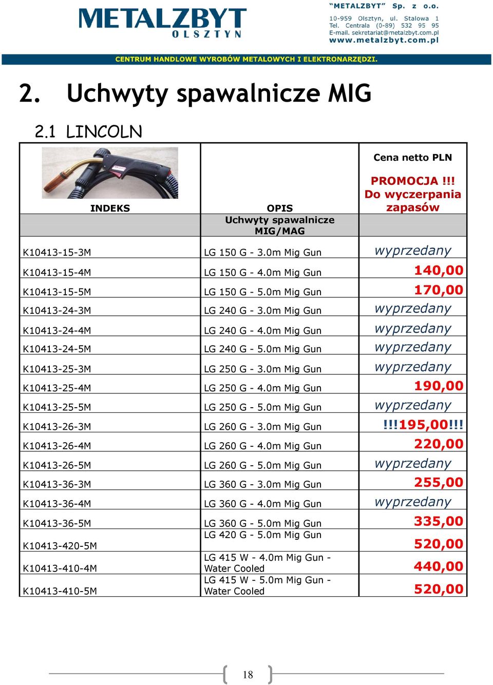 0m Mig Gun wyprzedany K10413-24-5M LG 240 G - 5.0m Mig Gun wyprzedany K10413-25-3M LG 250 G - 3.0m Mig Gun wyprzedany K10413-25-4M LG 250 G - 4.0m Mig Gun 190,00 K10413-25-5M LG 250 G - 5.