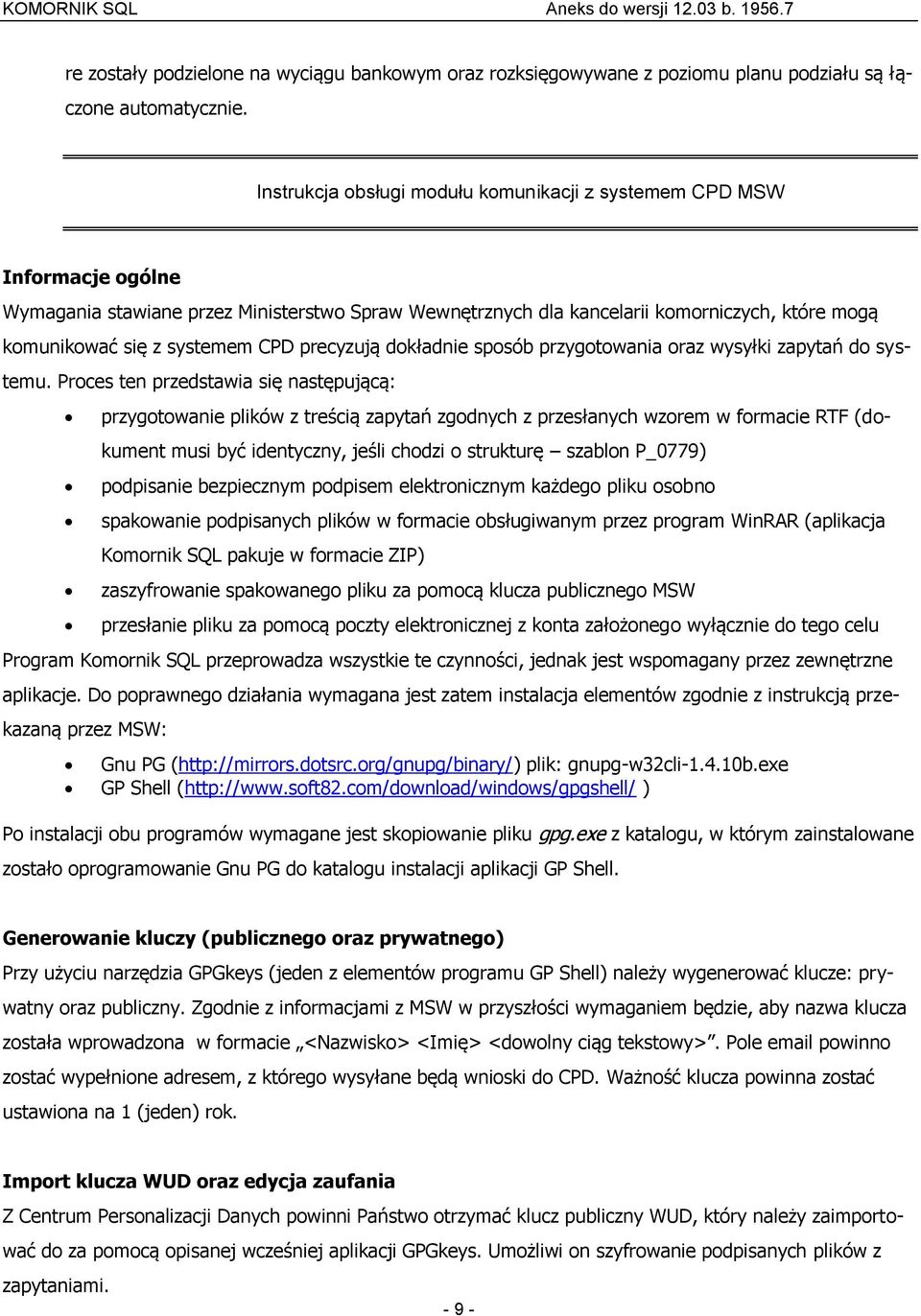 CPD precyzują dokładnie sposób przygotowania oraz wysyłki zapytań do systemu.