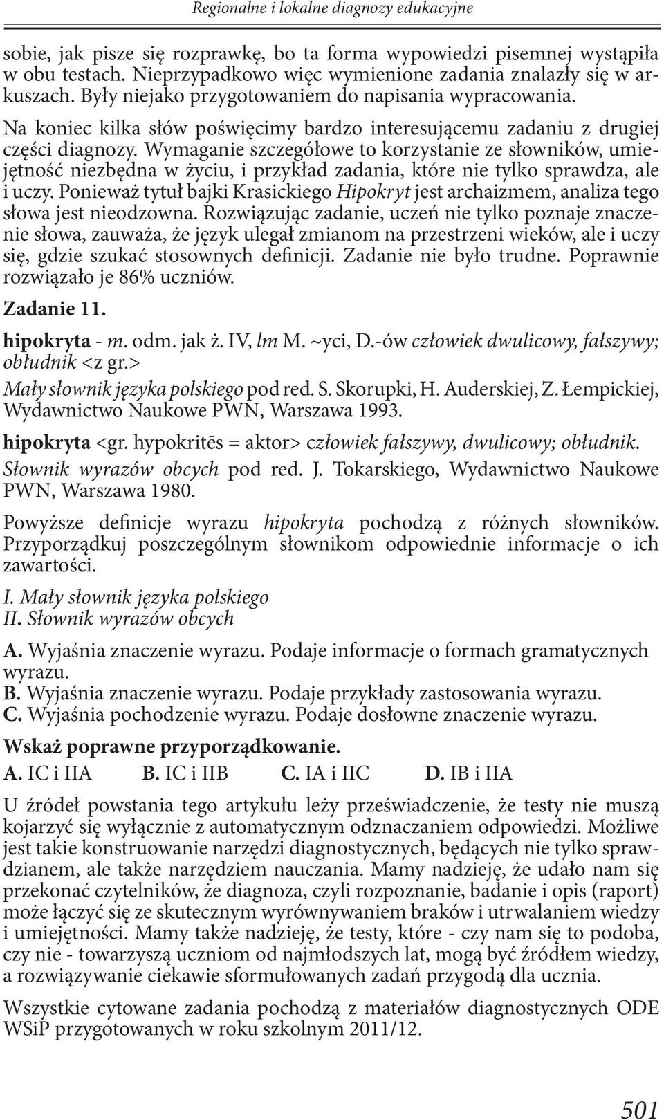 Wymaganie szczegółowe to korzystanie ze słowników, umiejętność niezbędna w życiu, i przykład zadania, które nie tylko sprawdza, ale i uczy.