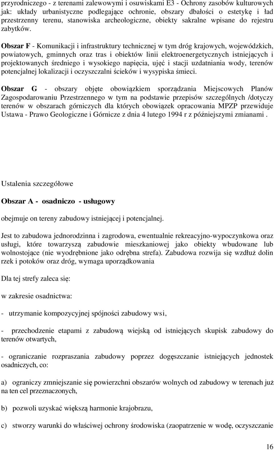 Obszar F - Komunikacji i infrastruktury technicznej w tym dróg krajowych, wojewódzkich, powiatowych, gminnych oraz tras i obiektów linii elektroenergetycznych istniejących i projektowanych średniego