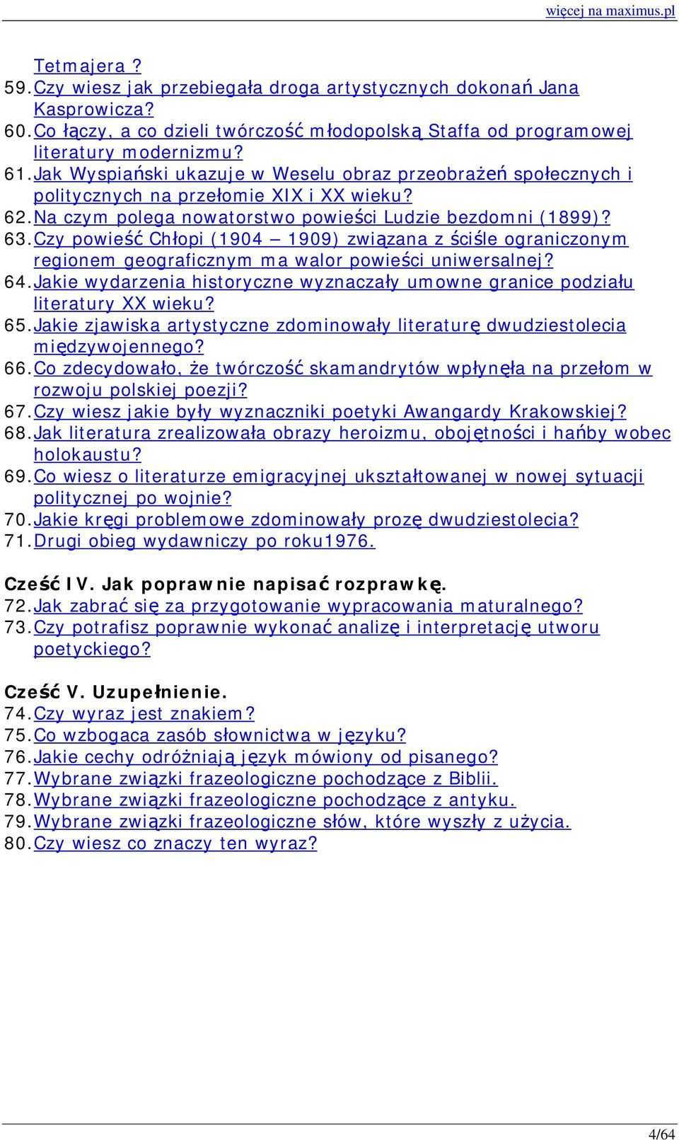 Czy powieść Chłopi (1904 1909) związana z ściśle ograniczonym regionem geograficznym ma walor powieści uniwersalnej? 64.