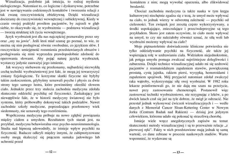 Dzięki wizualizacji docieramy do rzeczywistości wewnętrznej i subiektywnej.