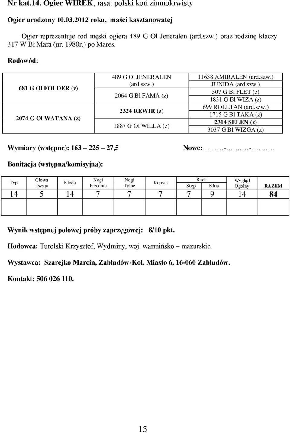 ) 2064 G Bł FAMA (z) 2324 REWIR (z) 1887 G Ol WILLA (z) 11638 AMIRALEN (ard.szw.