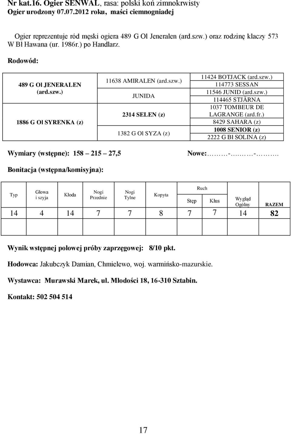 szw.) 114773 SESSAN 11546 JUNID (ard.szw.) 114465 STJÄRNA 1037 TOMBEUR DE LAGRANGE (ard.fr.