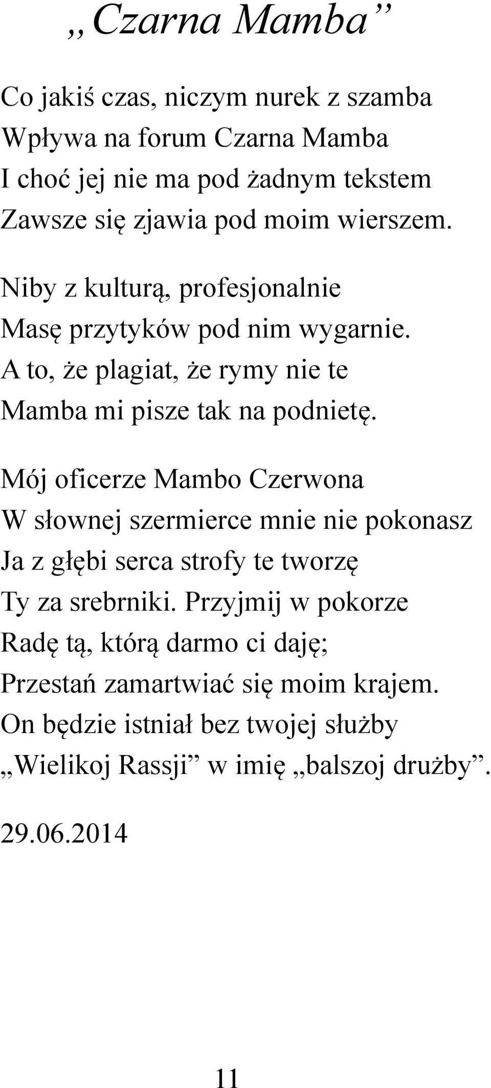 Mój oficerze Mambo Czerwona W słownej szermierce mnie nie pokonasz Ja z głębi serca strofy te tworzę Ty za srebrniki.