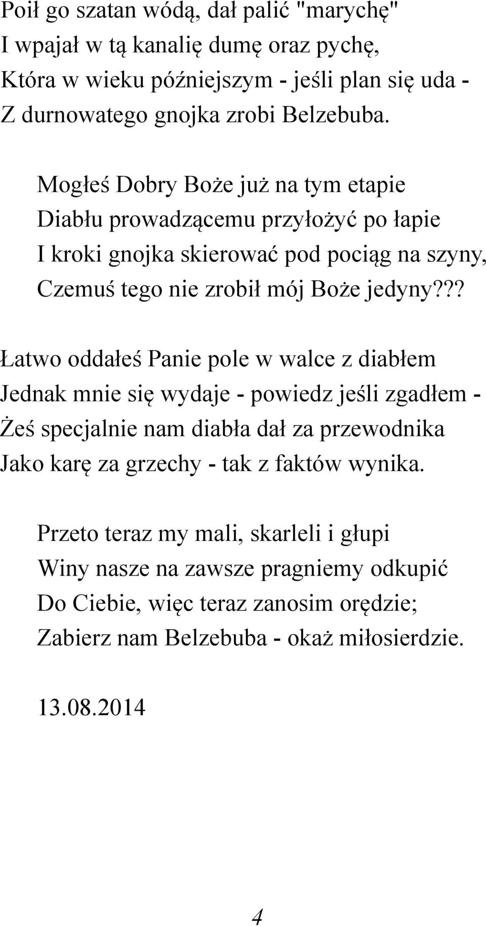 ?? Łatwo oddałeś Panie pole w walce z diabłem Jednak mnie się wydaje - powiedz jeśli zgadłem - Żeś specjalnie nam diabła dał za przewodnika Jako karę za grzechy - tak z