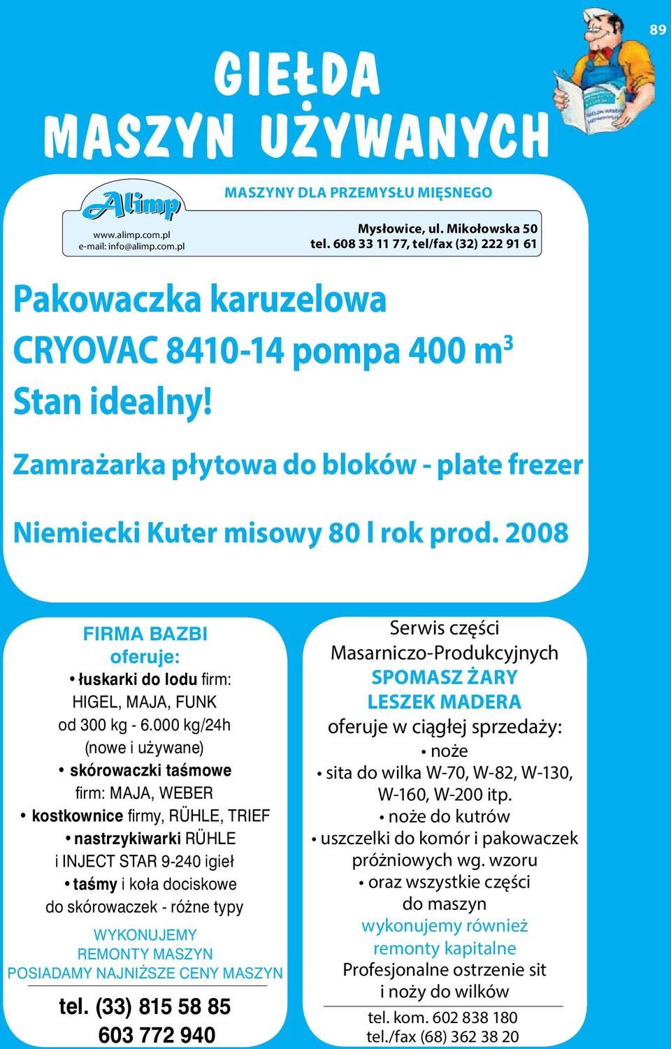 2008 FIRMA BAZBI oferuje: łuskarki do lodu firm: HIGEL, MAJA, FUNK od 300 kg - 6.