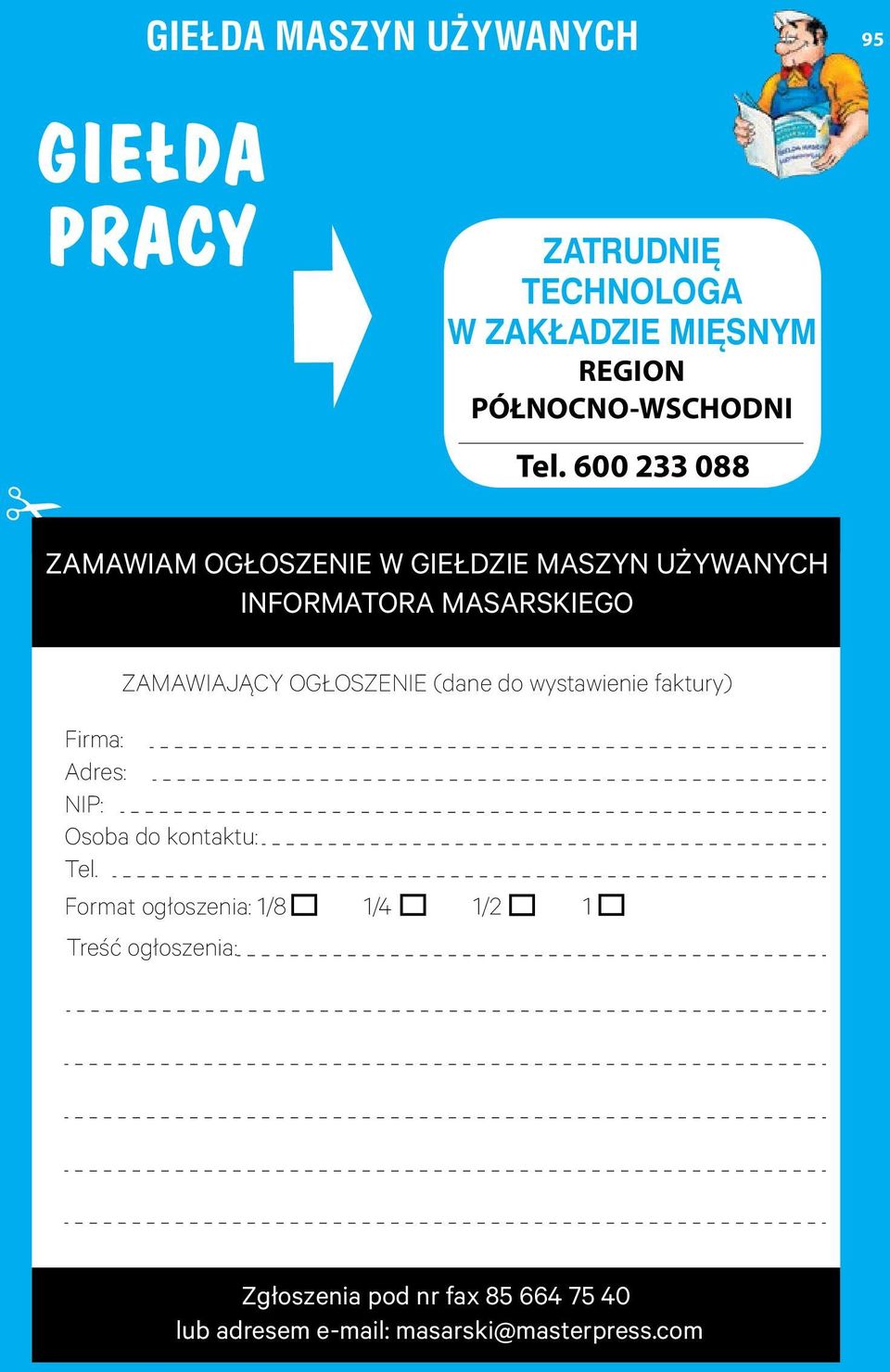 OGŁOSZENIE (dane do wystawienie faktury) Firma: Adres: NIP: Osoba do kontaktu: Tel.