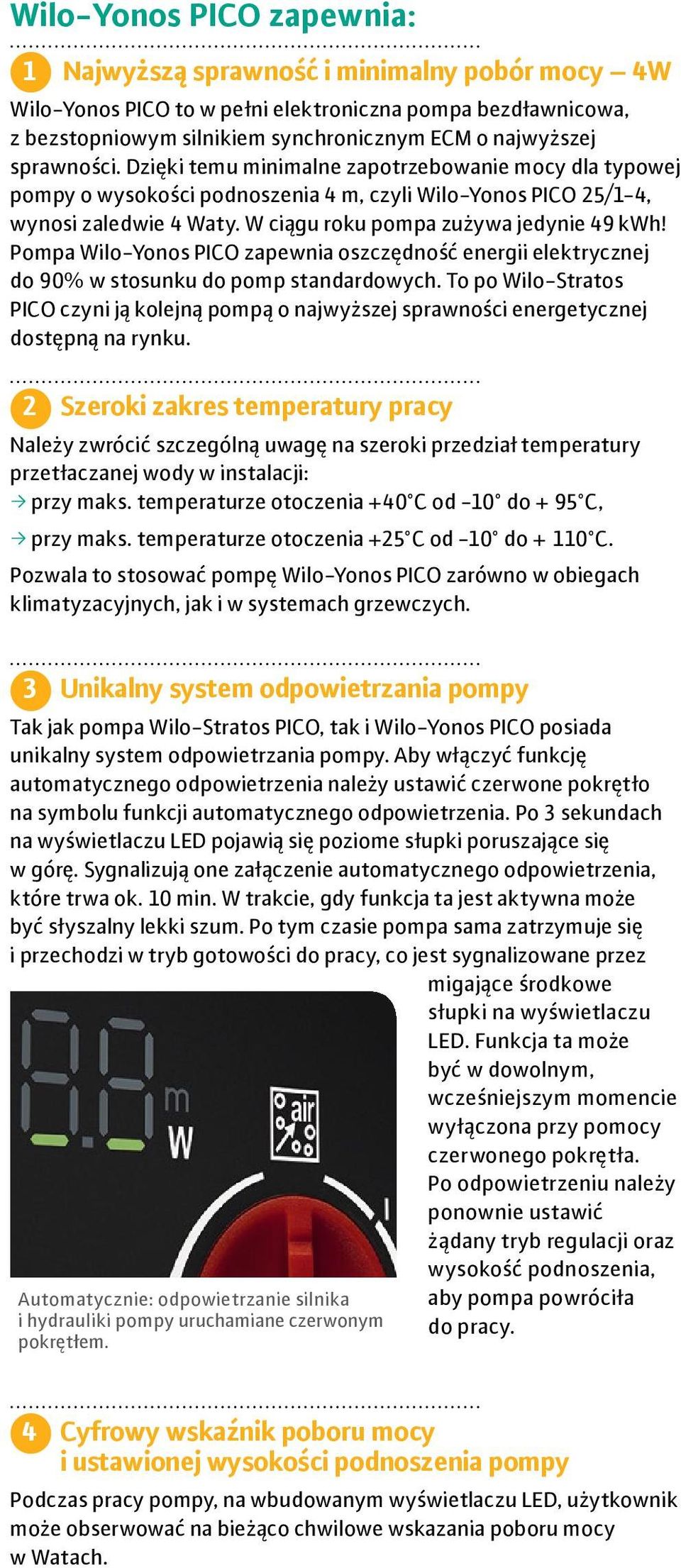 Pompa Wilo-Yonos PICO zapewnia oszczędność energii elektrycznej do 90% w stosunku do pomp standardowych.