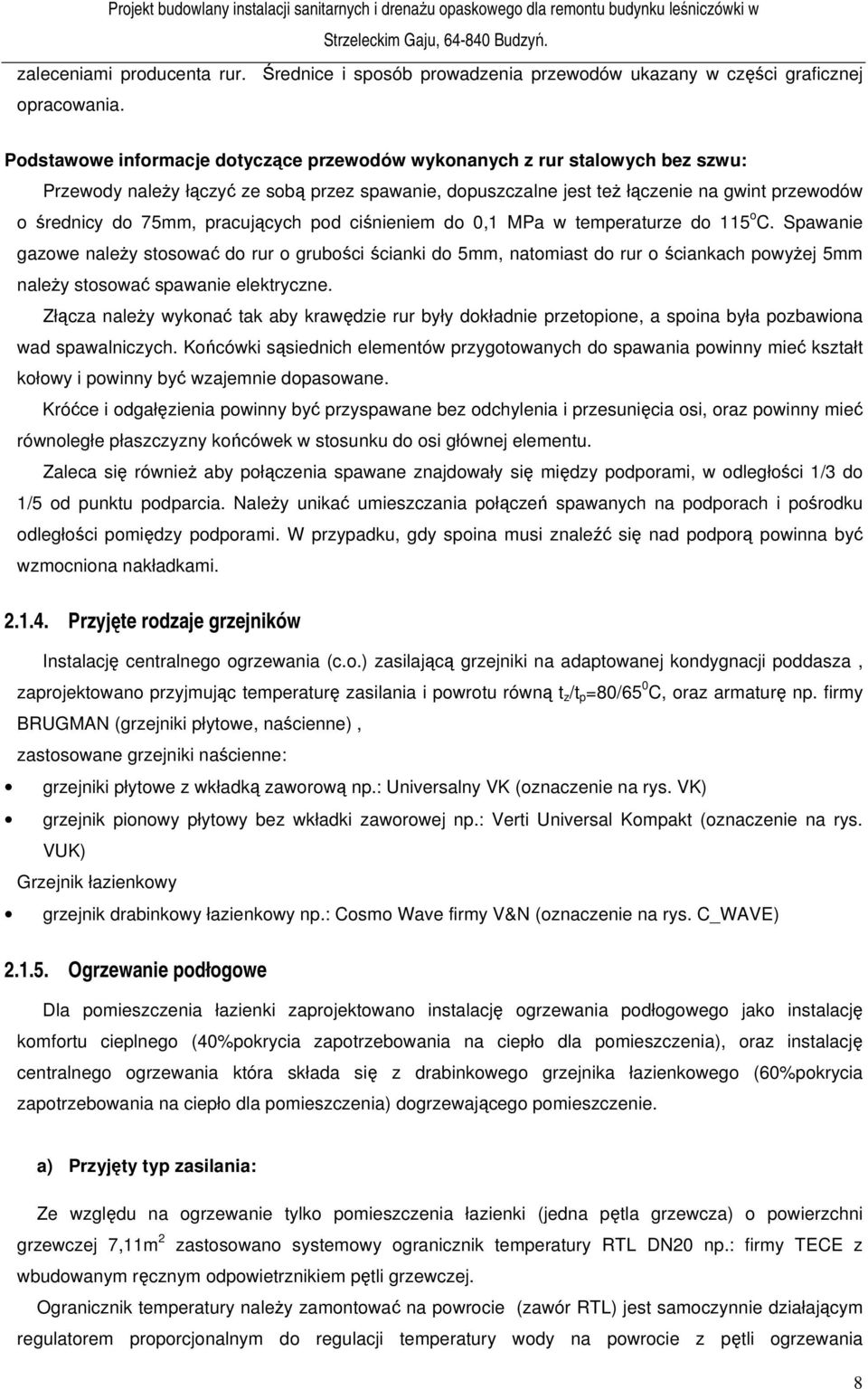 pracujących pod ciśnieniem do 0,1 MPa w temperaturze do 115 o C.