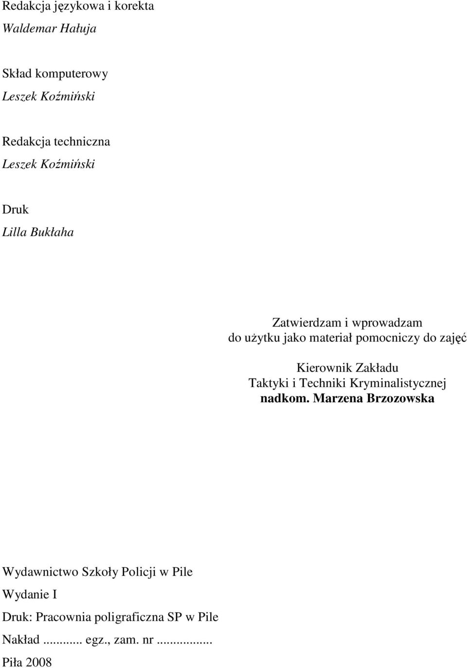 zajęć Kierownik Zakładu Taktyki i Techniki Kryminalistycznej nadkom.