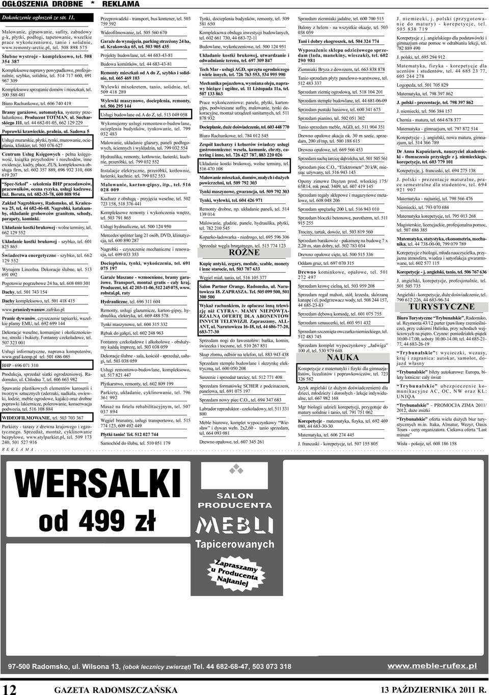 514 717 660, 691 967 309 Kompleksowe sprz¹tanie domów i mieszkañ, tel. 500 588 481 Biuro Rachunkowe, tel. 606 740 419 Bramy gara owe, automatyka, systemy prze- ³adunkowe. Producent TOTMAN, ul.