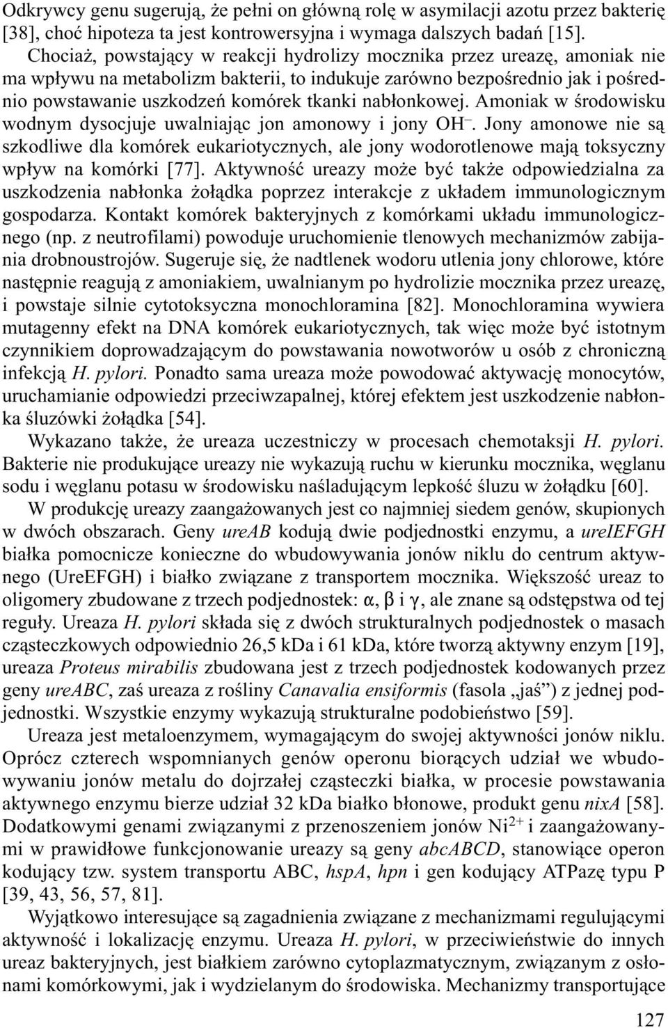 nab³onkowej. Amoniak w œrodowisku wodnym dysocjuje uwalniaj¹c jon amonowy i jony OH.