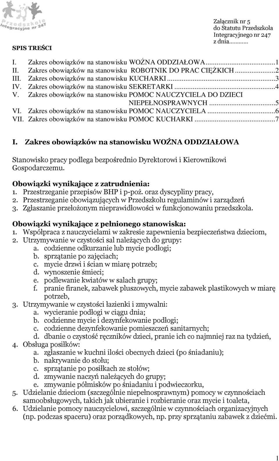 Zakres obowiązków na stanowisku POMOC NAUCZYCIELA...6 VII. Zakres obowiązków na stanowisku POMOC KUCHARKI...7 I.