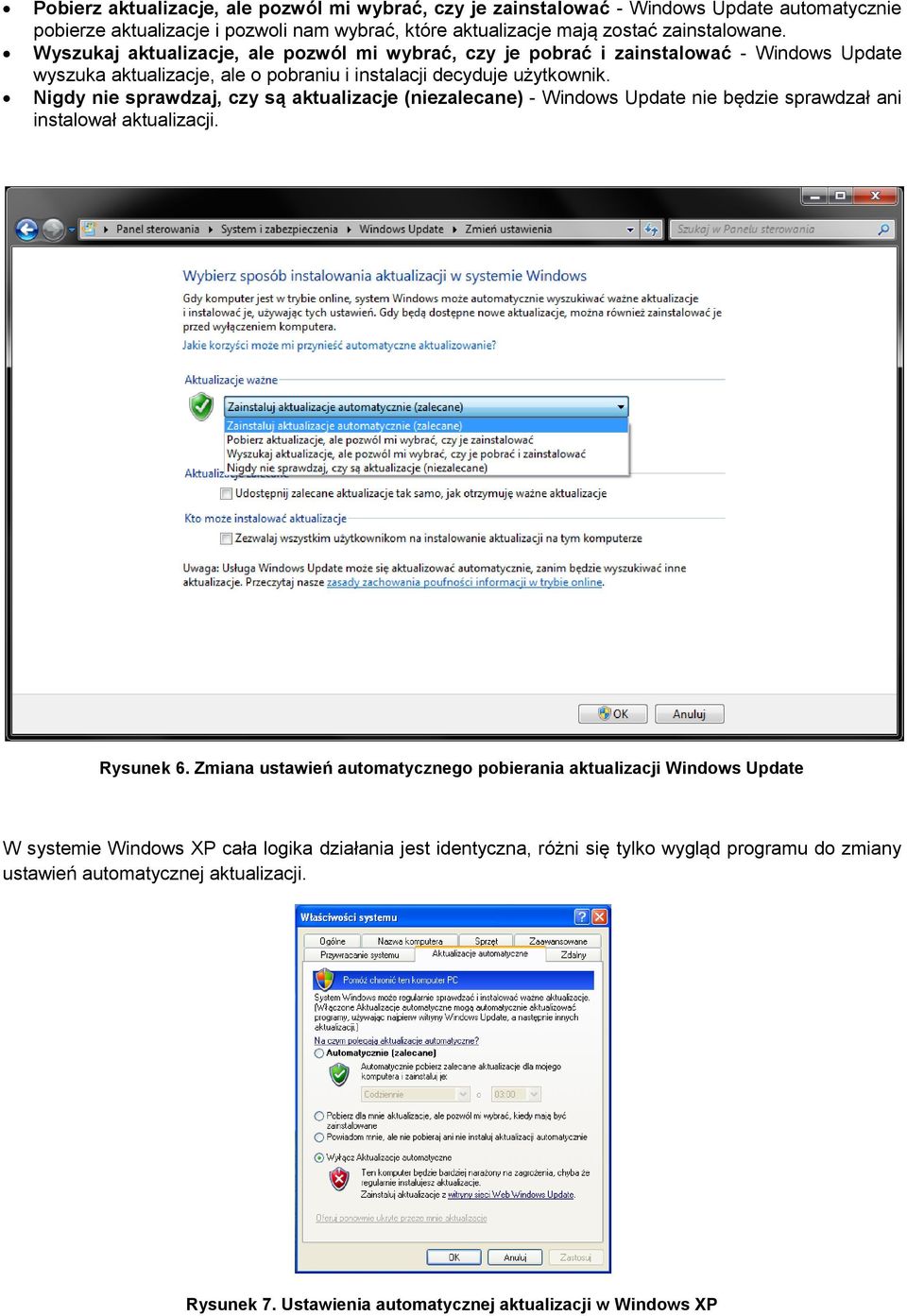 Nigdy nie sprawdzaj, czy są aktualizacje (niezalecane) - Windows Update nie będzie sprawdzał ani instalował aktualizacji. Rysunek 6.