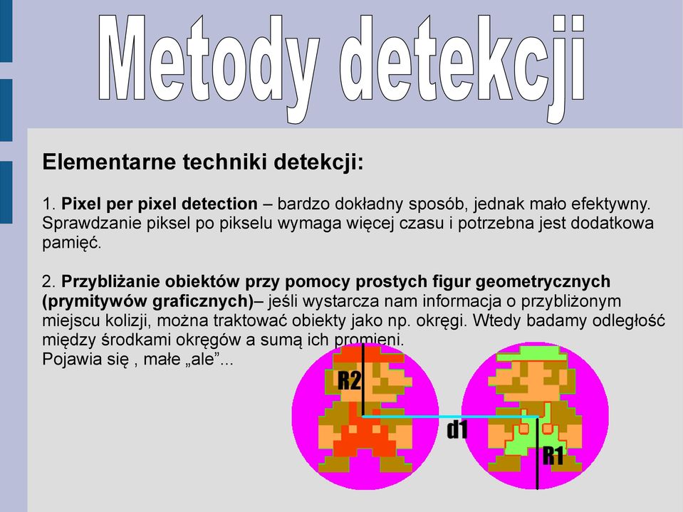 Przybliżanie obiektów przy pomocy prostych figur geometrycznych (prymitywów graficznych) jeśli wystarcza nam informacja