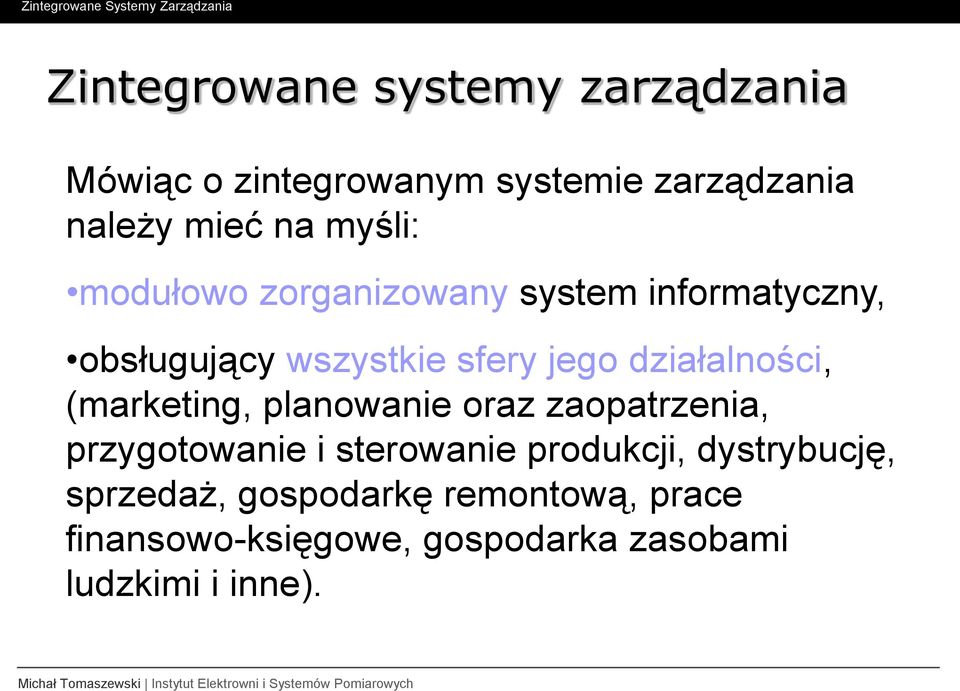 działalności, (marketing, planowanie oraz zaopatrzenia, przygotowanie i sterowanie produkcji,