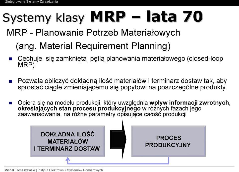 i terminarz dostaw tak, aby sprostać ciągle zmieniającemu się popytowi na poszczególne produkty.