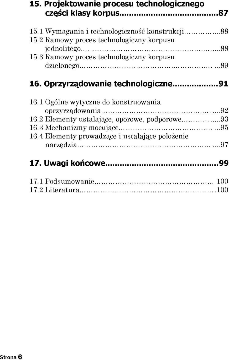 Oprzyrządowanie technologiczne...91 16.1 Ogólne wytyczne do konstruowania oprzyrządowania.....92 16.