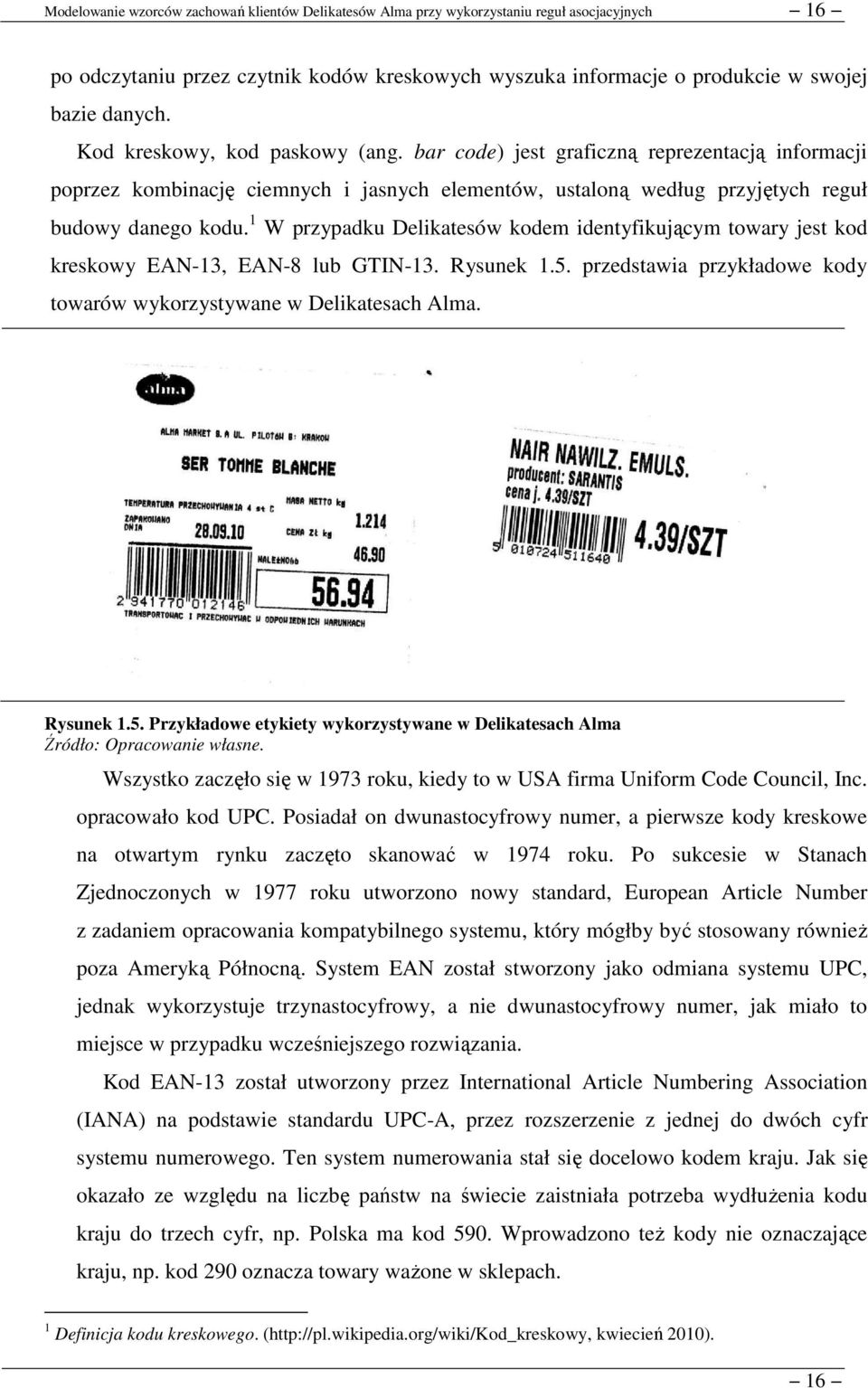 1 W przypadku Delikatesów kodem identyfikującym towary jest kod kreskowy EAN-13, EAN-8 lub GTIN-13. Rysunek 1.5.