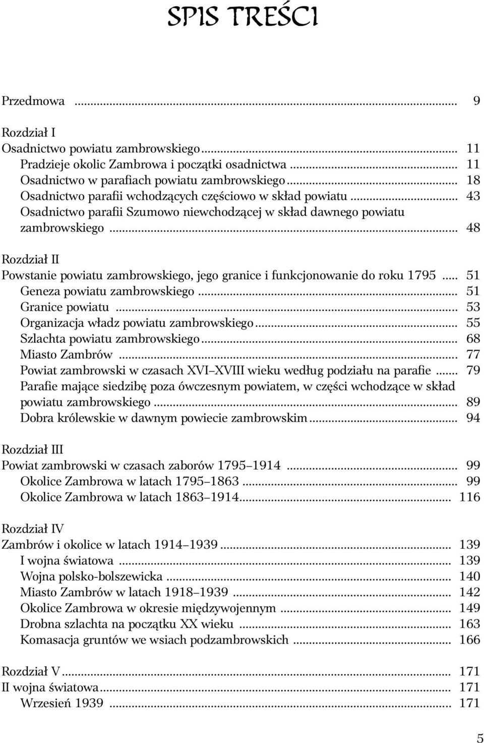 .. 48 Rozdział II Powstanie powiat zambrowskiego, jego granice i f nkcjonowanie do rok 1795... 51 Geneza powiat zambrowskiego... 51 Granice powiat... 53 Organizacja władz powiat zambrowskiego.