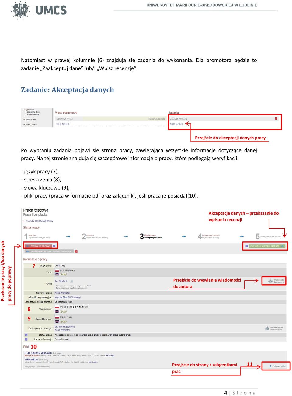 Na tej stronie znajdują się szczegółowe informacje o pracy, które podlegają weryfikacji: - język pracy (7), - streszczenia (8), - słowa kluczowe (9), - pliki pracy (praca w formacie pdf oraz