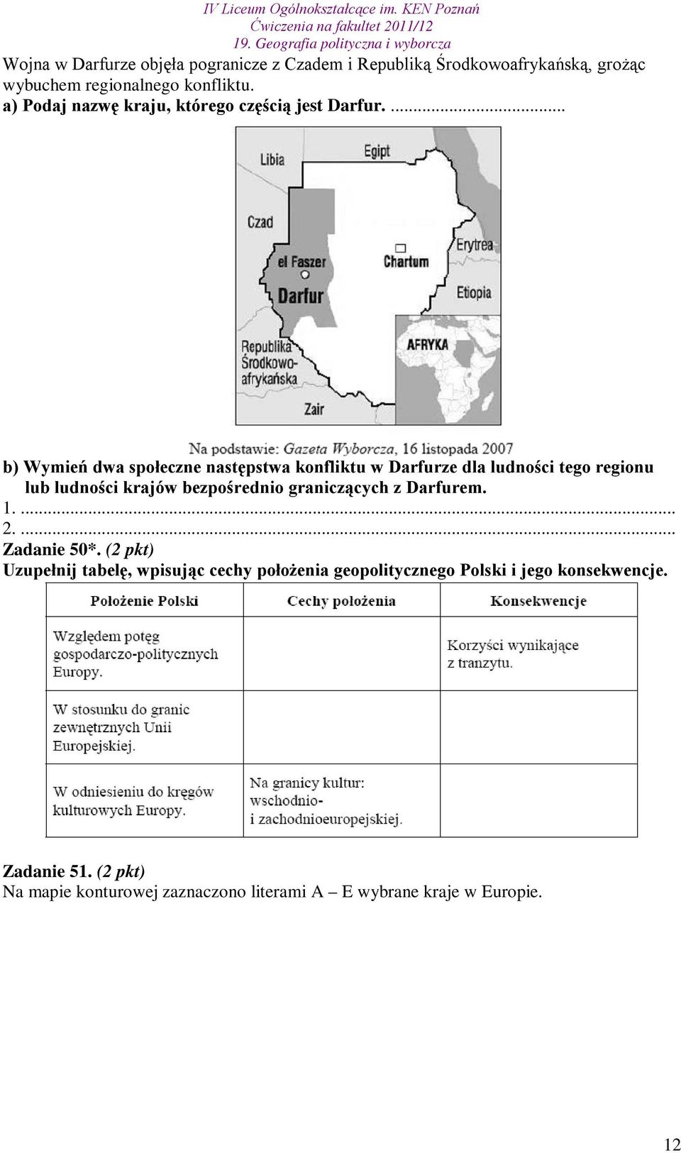 ... b) Wymień dwa społeczne następstwa konfliktu w Darfurze dla ludności tego regionu lub ludności krajów bezpośrednio