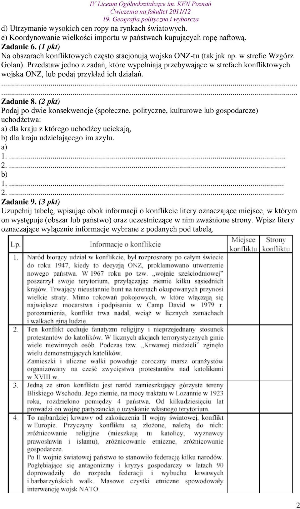 Przedstaw jedno z zadań, które wypełniają przebywające w strefach konfliktowych wojska ONZ, lub podaj przykład ich działań. Zadanie 8.