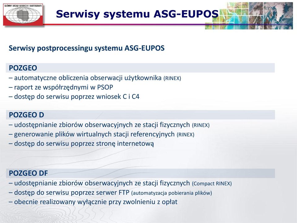 generowanie plików wirtualnych stacji referencyjnych (RINEX) dostęp do serwisu poprzez stronę internetową POZGEO DF udostępnianie zbiorów