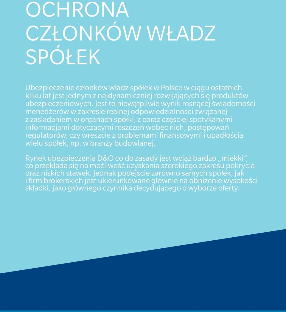 roszczeń wobec nich, postępowań regulatorów, czy wreszcie z problemami finansowymi i upadłością wielu spółek, np. w branży budowlanej.