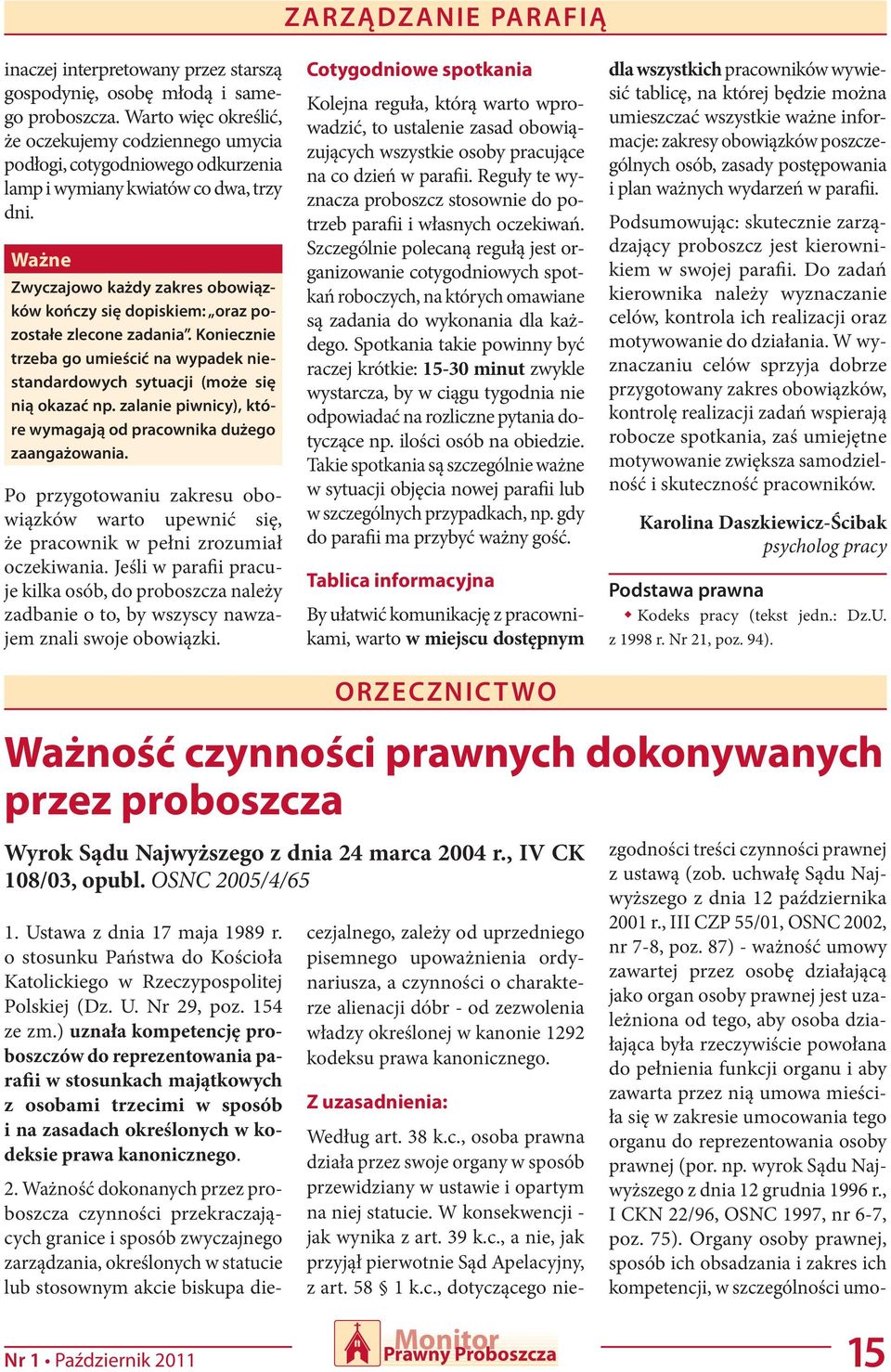 Zwyczajowo każdy zakres obowiązków kończy się dopiskiem: oraz pozostałe zlecone zadania. Koniecznie trzeba go umieścić na wypadek niestandardowych sytuacji (może się nią okazać np.