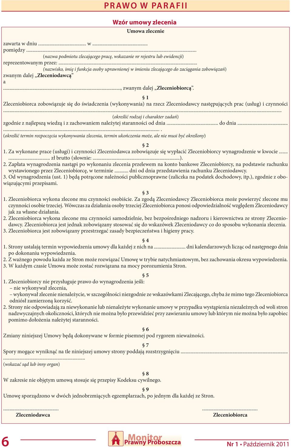 1 Zleceniobiorca zobowiązuje się do świadczenia (wykonywania) na rzecz Zleceniodawcy następujących prac (usług) i czynności.