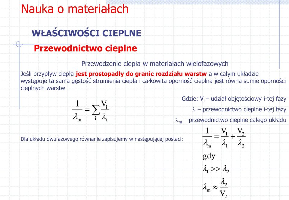 ciepła w materiałach wielofazowych Vi i Dla układu dwufazowego równanie zapisujemy w następującej postaci: i Gdzie: V i