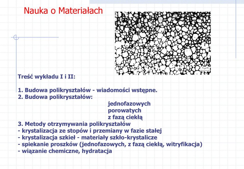 Metody otrzymywania polikryształów - krystalizacja ze stopów i przemiany w fazie stałej -