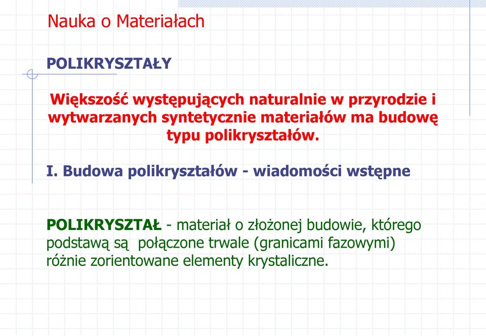 Budowa polikryształów - wiadomości wstępne POLIKRYSZTAŁ - materiał o złożonej