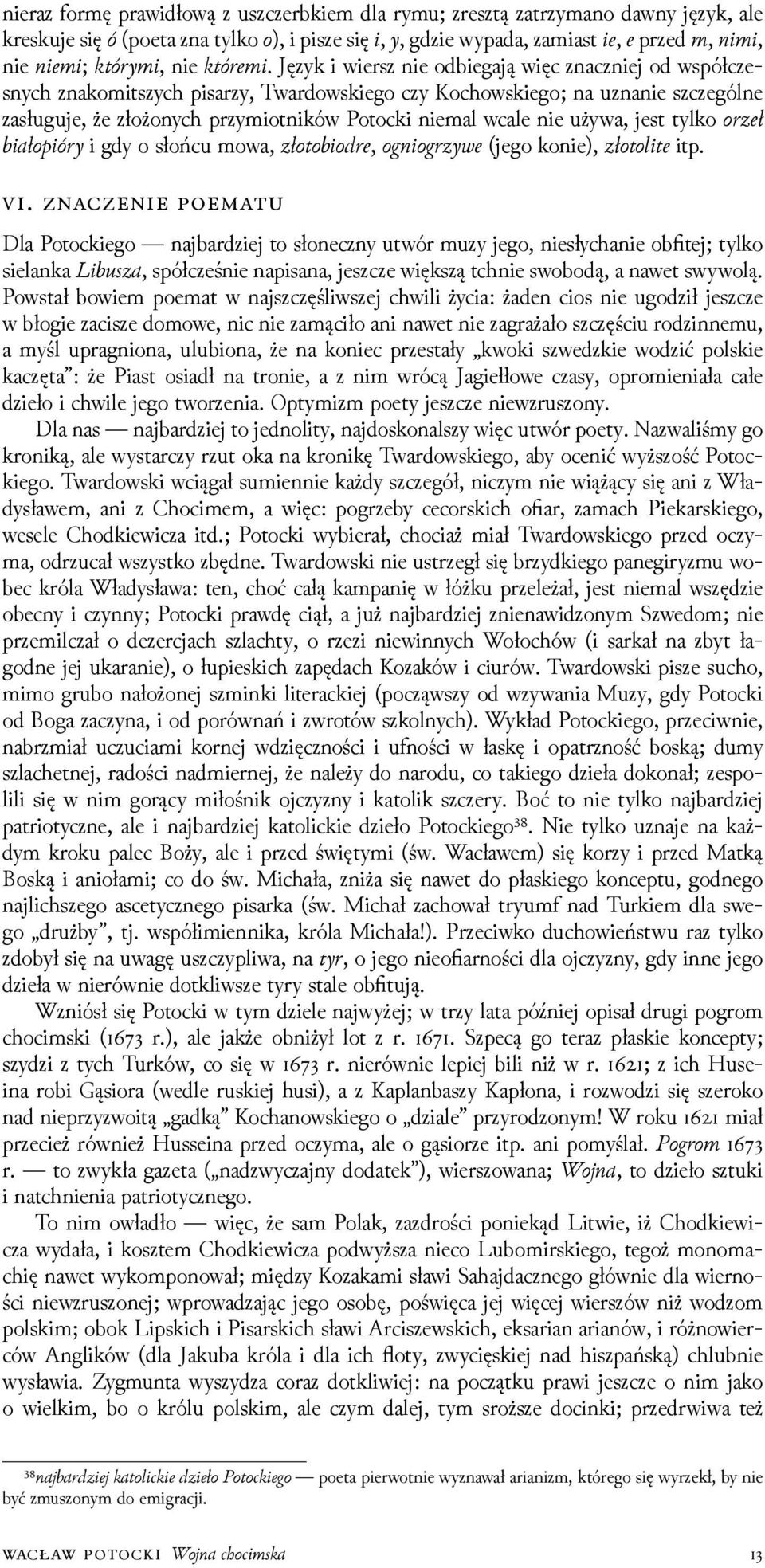 nie używa, jest tylko o ia o i i gdy o słońcu mowa, o o io, o nio (jego konie), o o i itp.