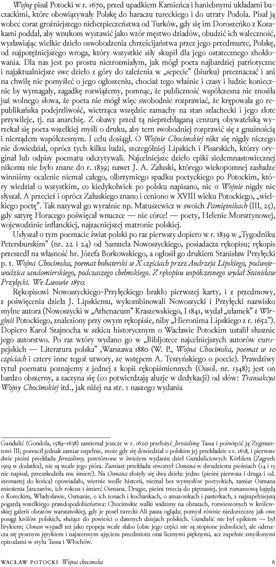 oswoboǳenia chrześcĳaństwa przez jego przedmurze, Polskę, od najpotężniejszego wroga, który wszystkie siły skupił dla jego ostatecznego zhołdowania.