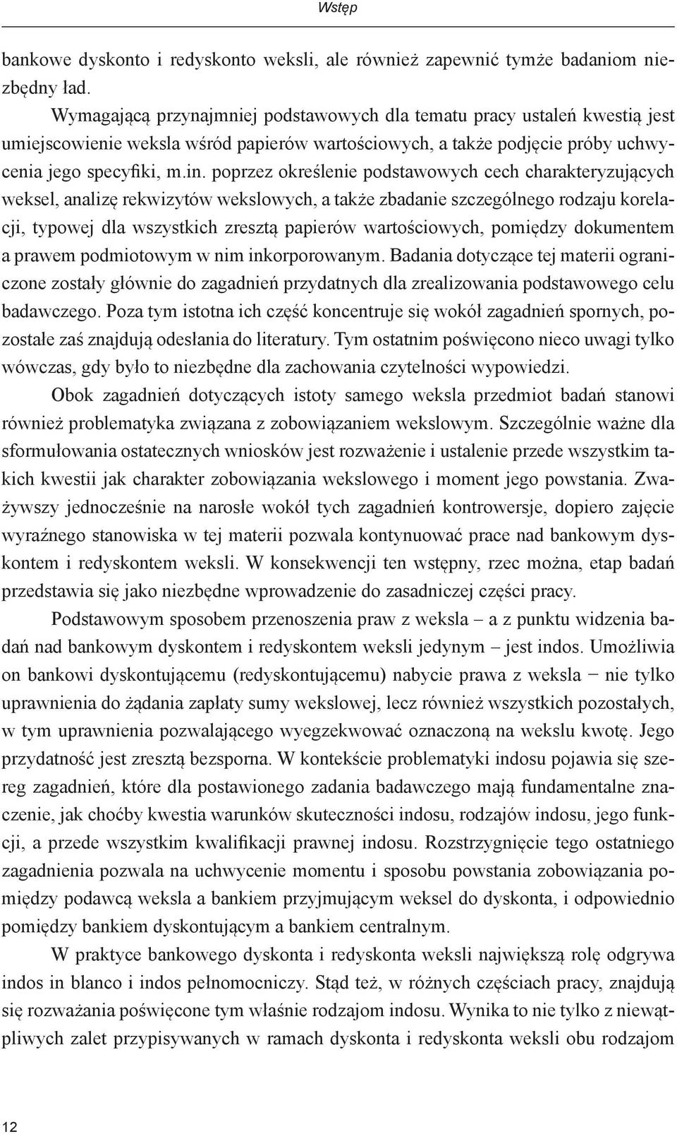 poprzez określenie podstawowych cech charakteryzujących weksel, analizę rekwizytów wekslowych, a także zbadanie szczególnego rodzaju korelacji, typowej dla wszystkich zresztą papierów wartościowych,