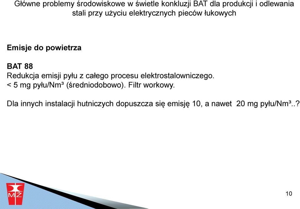 pyłu z całego procesu elektrostalowniczego. < 5 mg pyłu/nm³ (średniodobowo).