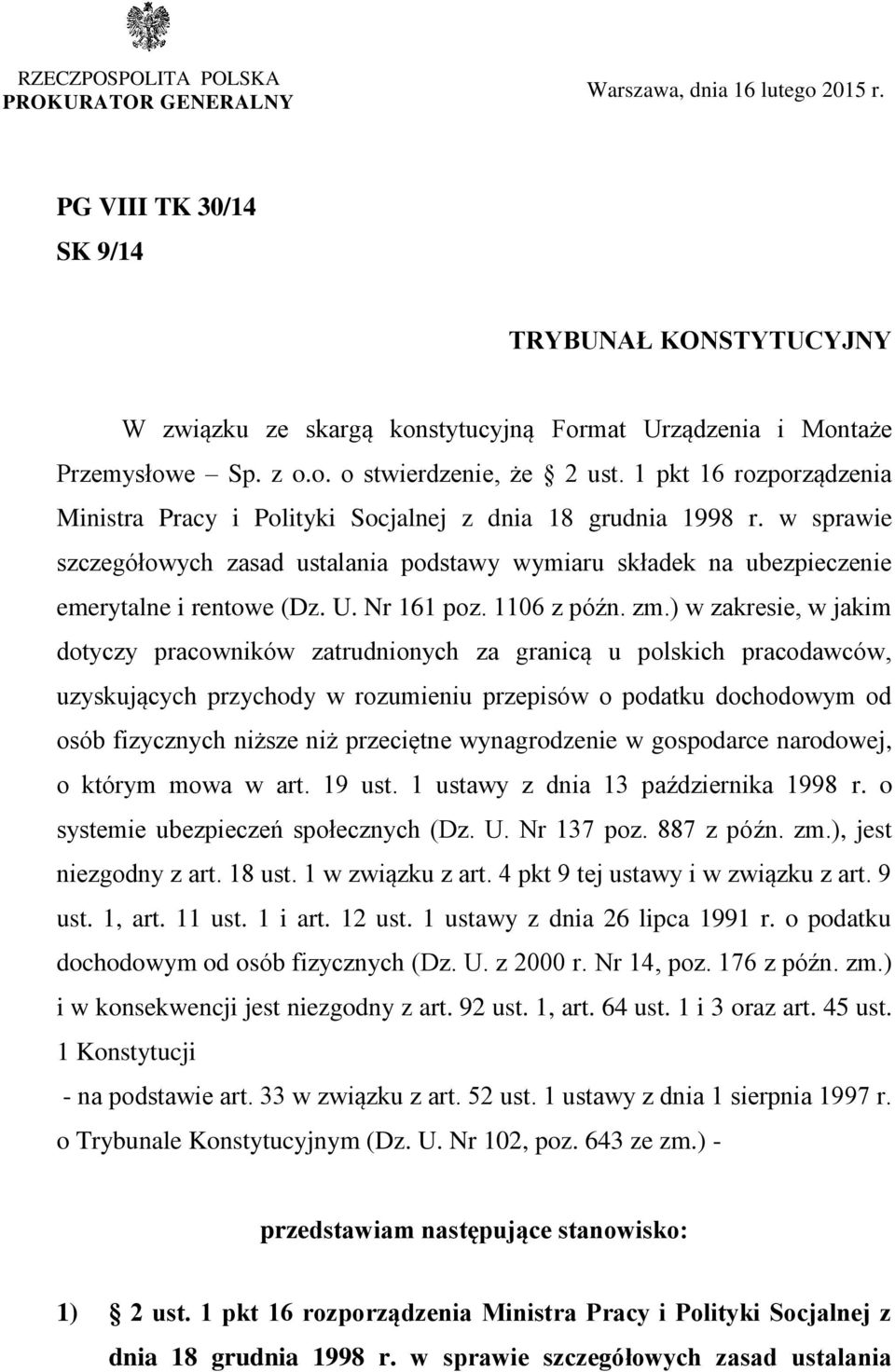 1 pkt 16 rozporządzenia Ministra Pracy i Polityki Socjalnej z dnia 18 grudnia 1998 r. w sprawie szczegółowych zasad ustalania podstawy wymiaru składek na ubezpieczenie emerytalne i rentowe (Dz. U.