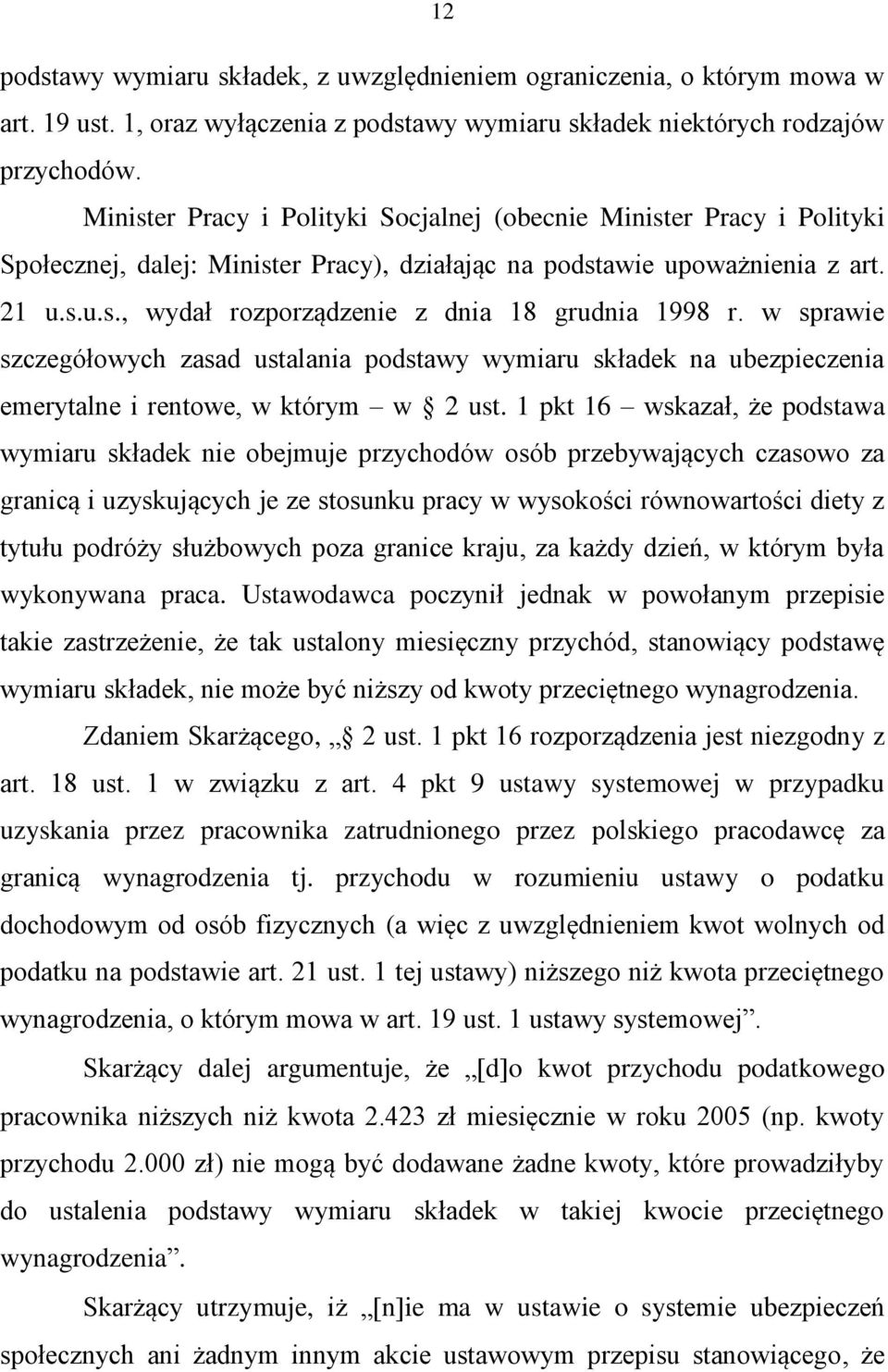 w sprawie szczegółowych zasad ustalania podstawy wymiaru składek na ubezpieczenia emerytalne i rentowe, w którym w 2 ust.