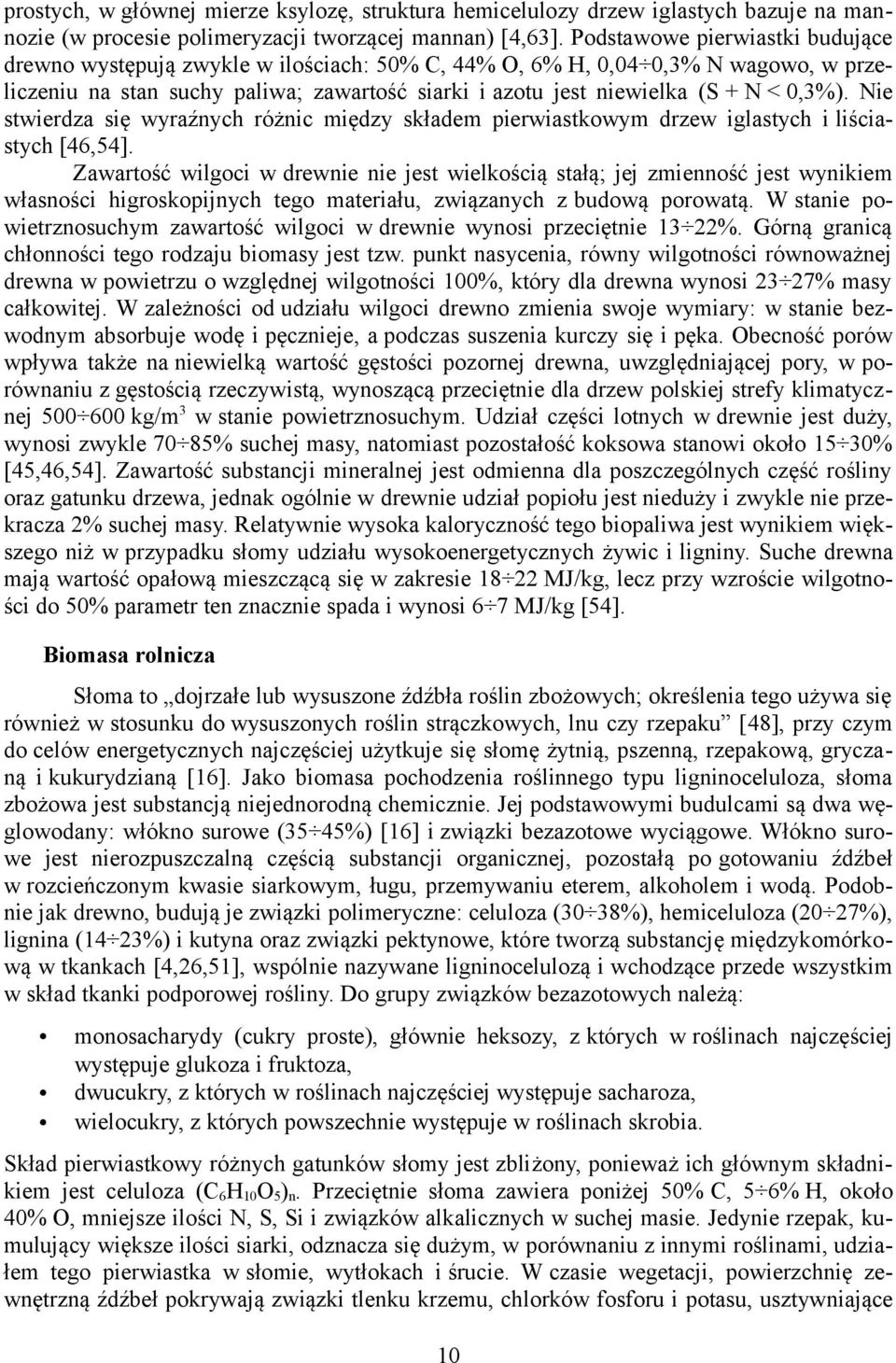 0,3%). Nie stwierdza się wyraźnych różnic między składem pierwiastkowym drzew iglastych i liściastych [46,54].